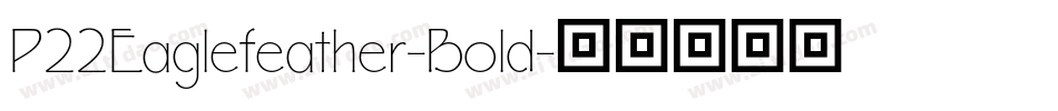 P22Eaglefeather-Bold字体转换