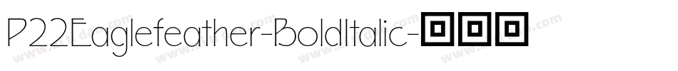 P22Eaglefeather-BoldItalic字体转换