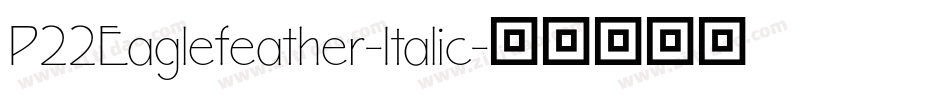 P22Eaglefeather-Italic字体转换