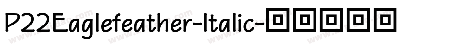 P22Eaglefeather-Italic字体转换