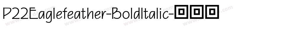 P22Eaglefeather-BoldItalic字体转换