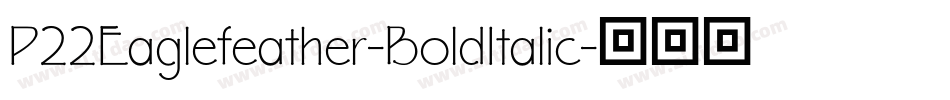 P22Eaglefeather-BoldItalic字体转换