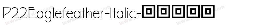 P22Eaglefeather-Italic字体转换