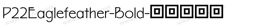 P22Eaglefeather-Bold字体转换