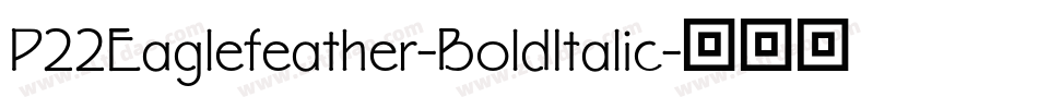 P22Eaglefeather-BoldItalic字体转换