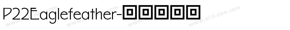 P22Eaglefeather字体转换
