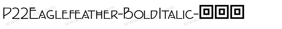 P22Eaglefeather-BoldItalic字体转换