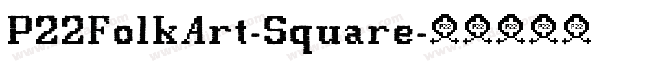 P22FolkArt-Square字体转换