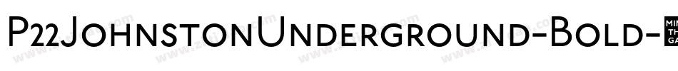 P22JohnstonUnderground-Bold字体转换
