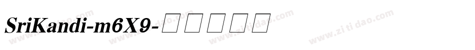 SriKandi-m6X9字体转换