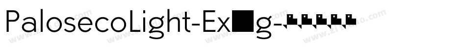 PalosecoLight-Ex9g字体转换 PalosecoLight-Ex9g字体转换