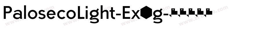 PalosecoLight-Ex9g字体转换 PalosecoLight-Ex9g字体转换