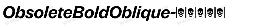 ObsoleteBoldOblique字体转换