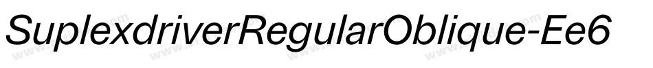 SuplexdriverRegularOblique-Ee6e字体转换