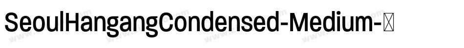 SeoulHangangCondensed-Medium字体转换