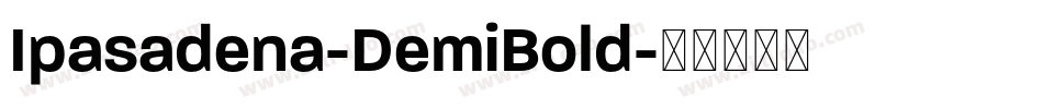 Ipasadena-DemiBold字体转换