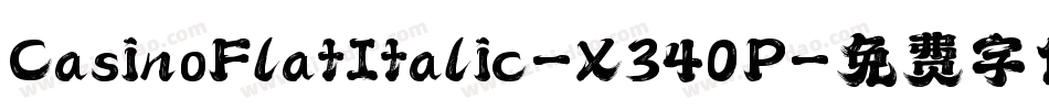 CasinoFlatItalic-X340P字体转换