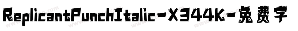 ReplicantPunchItalic-X344K字体转换