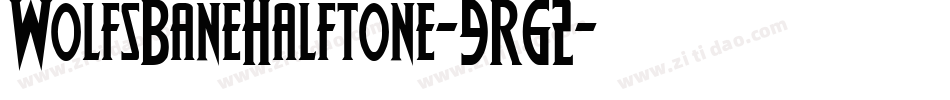 WolfsBaneHalftone-9R62字体转换