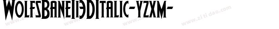 WolfsBaneIi3DItalic-yzxm字体转换
