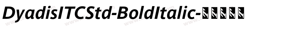 DyadisITCStd-BoldItalic字体转换