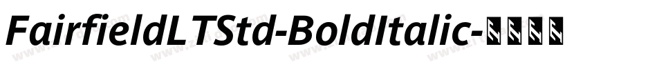 FairfieldLTStd-BoldItalic字体转换