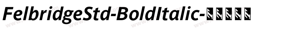 FelbridgeStd-BoldItalic字体转换