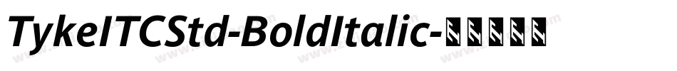 TykeITCStd-BoldItalic字体转换