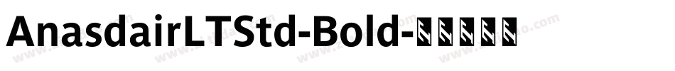 AnasdairLTStd-Bold字体转换