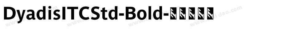 DyadisITCStd-Bold字体转换