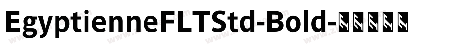 EgyptienneFLTStd-Bold字体转换
