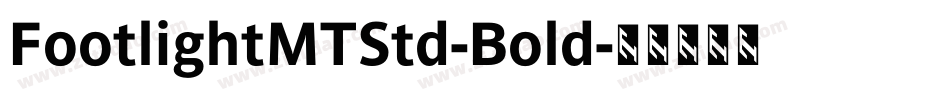 FootlightMTStd-Bold字体转换