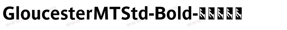 GloucesterMTStd-Bold字体转换