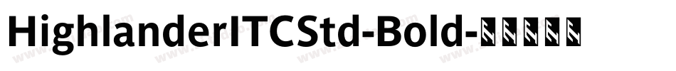 HighlanderITCStd-Bold字体转换