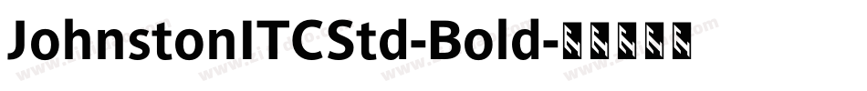 JohnstonITCStd-Bold字体转换