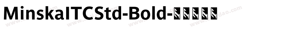 MinskaITCStd-Bold字体转换