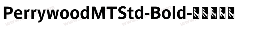 PerrywoodMTStd-Bold字体转换