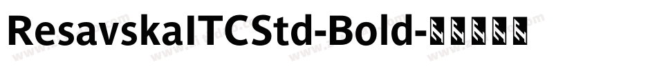ResavskaITCStd-Bold字体转换