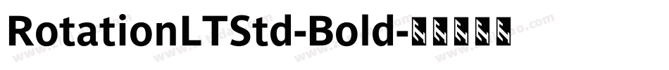 RotationLTStd-Bold字体转换