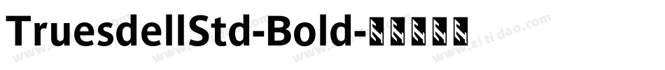 TruesdellStd-Bold字体转换