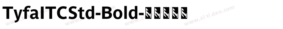 TyfaITCStd-Bold字体转换