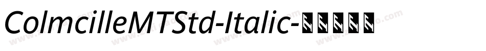 ColmcilleMTStd-Italic字体转换