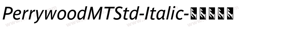 PerrywoodMTStd-Italic字体转换