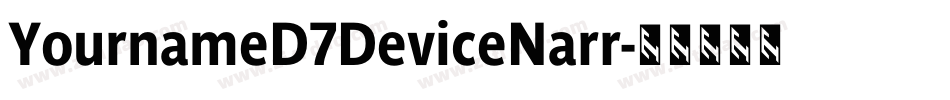 YournameD7DeviceNarr字体转换