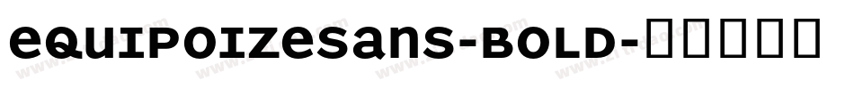 EquipoizeSans-Bold字体转换