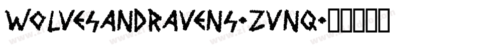 WolvesAndRavens-ZVnq字体转换
