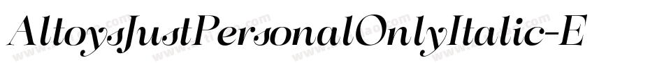 AltoysJustPersonalOnlyItalic-Elxz字体转换