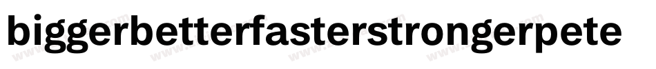 biggerbetterfasterstrongerpeter字体转换