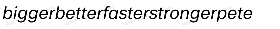 biggerbetterfasterstrongerpeter字体转换