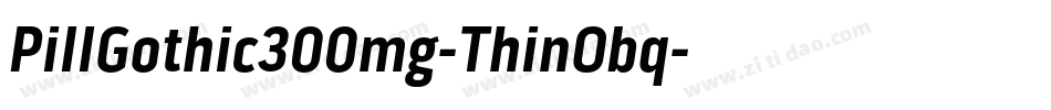 PillGothic300mg-ThinObq字体转换